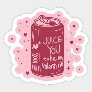 juice you to be my valentine Sticker